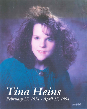 Tina Heins, February 27, 1974 - April 17, 1994